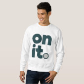 Sweatshirt On It Minimal Office T-Shirt | Simple Work Mindset (Devant entier)