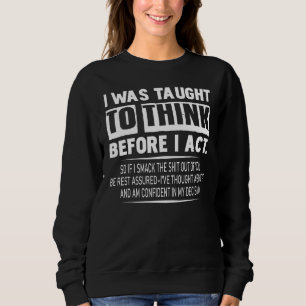 Sweatshirt On m'a appris à réfléchir avant d'agir des hommes