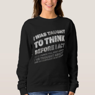 Sweatshirt On M'A Appris À Réfléchir Avant D'Agir Distorti 1