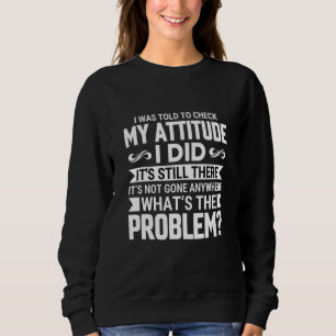 Sweatshirt On m'a dit de vérifier mon attitude...