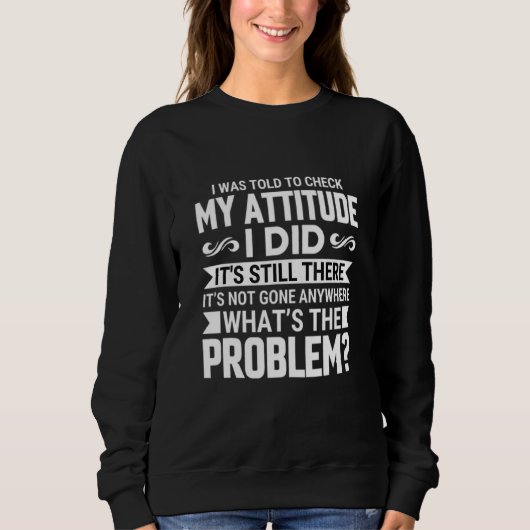 Sweatshirt On m'a dit de vérifier mon attitude... (Devant)