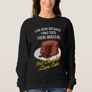 Sweatshirt On M'A Dit Qu'Il Y Aurait Du Gâteau De Lave Chocol