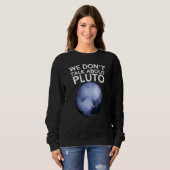 Sweatshirt On ne parle pas de Pluton Funny Space Planet Astro (Devant entier)