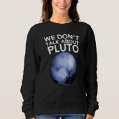 Sweatshirt On ne parle pas de Pluton Funny Space Planet Astro (Devant)