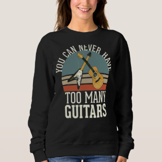 Sweatshirt On Ne Peut Jamais Avoir Trop De Guitares