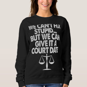 Sweatshirt On ne peut pas réparer un procès stupide Date Avoc