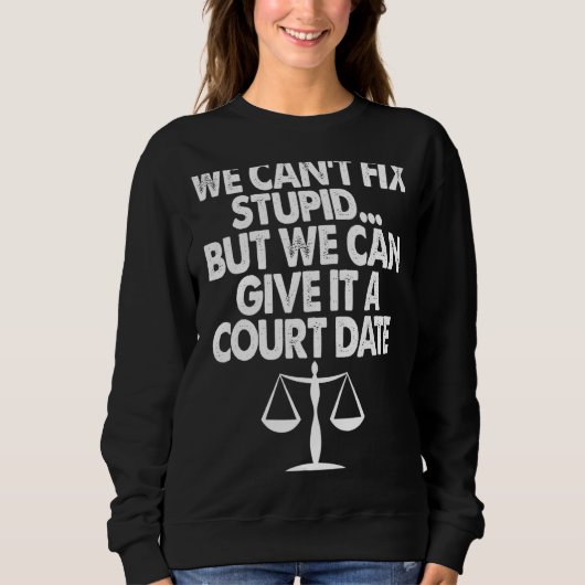 Sweatshirt On ne peut pas réparer un procès stupide Date Avoc (Devant)