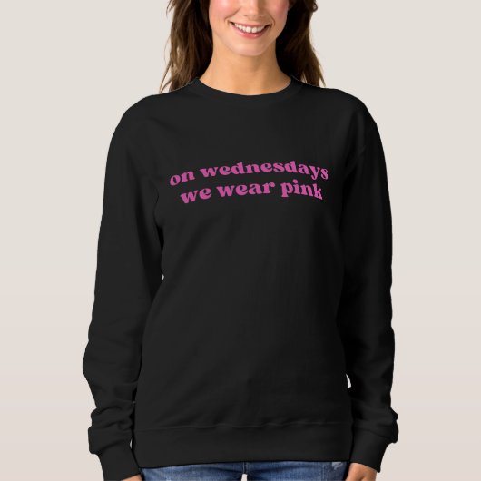 Sweatshirt On Wednesdays We Wear Pink (Devant)