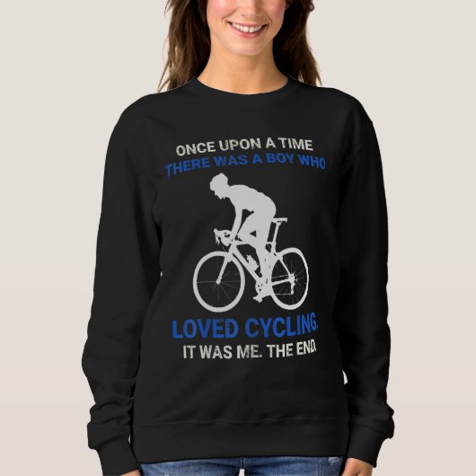 Sweatshirt Once Upon A Time There Was A Boy Who Loved Cycling (Devant)
