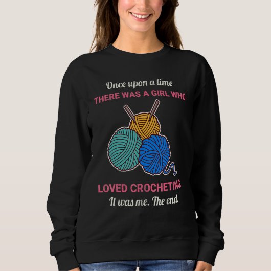 Sweatshirt Once Upon A Time There Was A Girl Who Loved Croche (Devant)