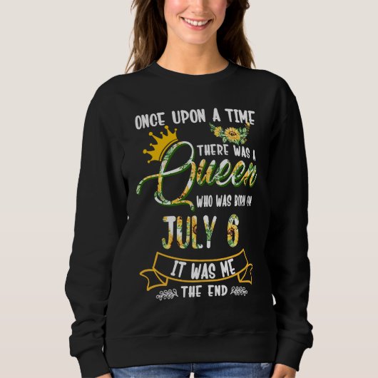 Sweatshirt Once Upon The Time There Was A Queen Born In July  (Devant)
