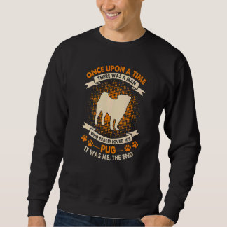Sweatshirt Once Upon Time There Was Man   Pug