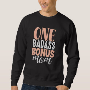Sweatshirt One Badass Bonus Maman Funny StepMom Fête des mère