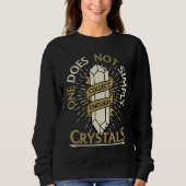 Sweatshirt One Does Not Simply Collect Enough Crystals Chakra (Devant)