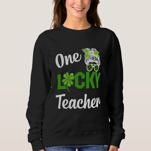 Sweatshirt One lucky nurse teacher present st patrick's schoo (Devant)