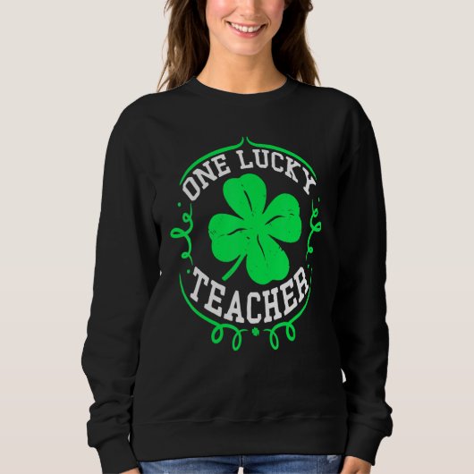 Sweatshirt One Lucky Teacher St Patricks Day Luckiest Teacher (Devant)