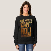 Sweatshirt One Month Can't Hold Our History African American  (Devant entier)