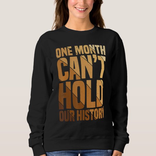 Sweatshirt One Month Can't Hold Our History African American  (Devant)