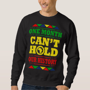 Sweatshirt One Month Can't Hold Our History African Black His