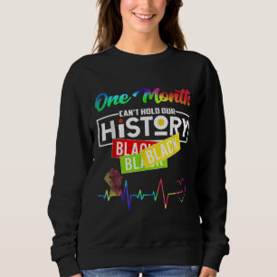Sweatshirt One Month Can't Hold Our History African Black His