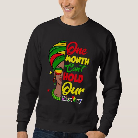 Sweatshirt One Month Can't Hold Our History Melanin African A (Devant)