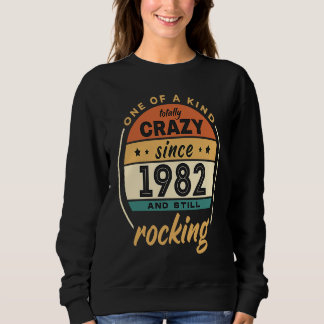 Sweatshirt One Of A Kind Crazy Since 1982 And Still Rocking V