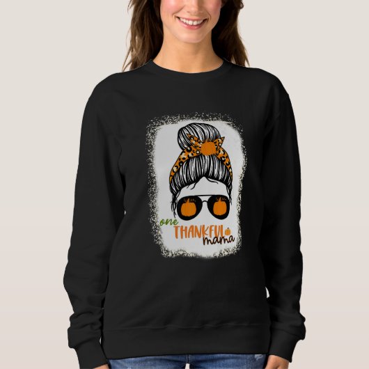 Sweatshirt One Thankful Mama  Bleached Messy Bun Fall Autumn  (Devant)