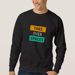 Sweatshirt Onglets plutôt que Espaces, Logiciel de codeur drô