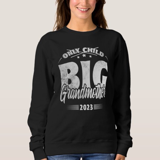 Sweatshirt Only Child Expires 2023 Promoted to Big Grandmothe (Devant)