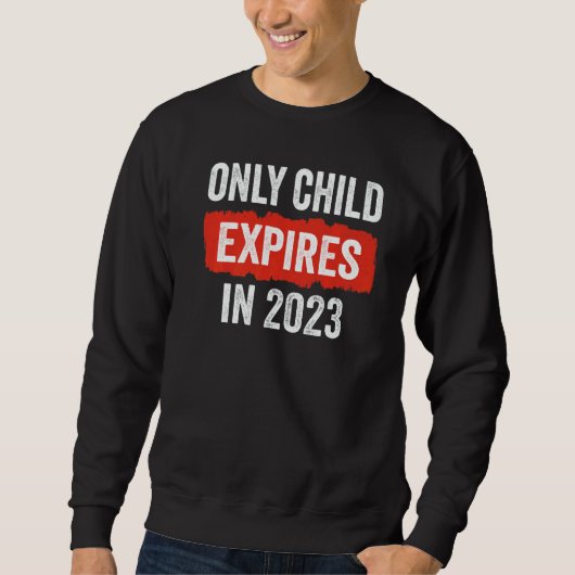 Sweatshirt Only Child Expires In 2023 New Sibling Baby Show (Devant)