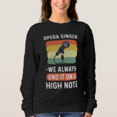 Sweatshirt Opera Singer We Always End It On A High Note Opera (Devant)