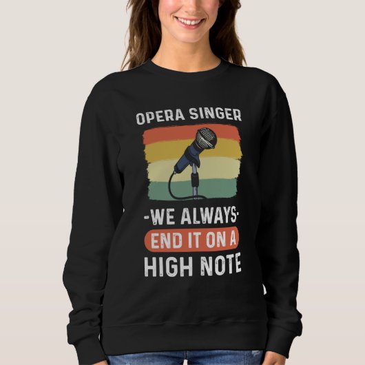 Sweatshirt Opera Singer We Always End It On A High Note Opera (Devant)