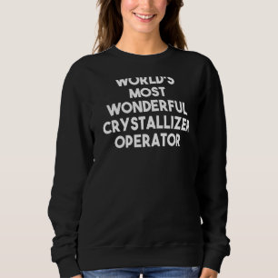 Sweatshirt Opérateur de cristallisation le plus merveilleux a