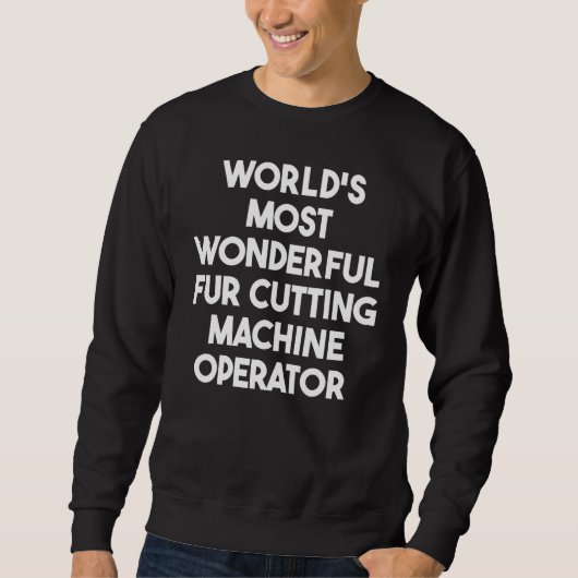 Sweatshirt Opérateur de la machine à couper la fourrure la pl (Devant)
