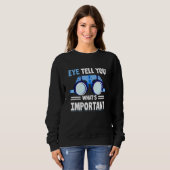 Sweatshirt Opticien L'œil vous dit ce qui est important (Devant entier)