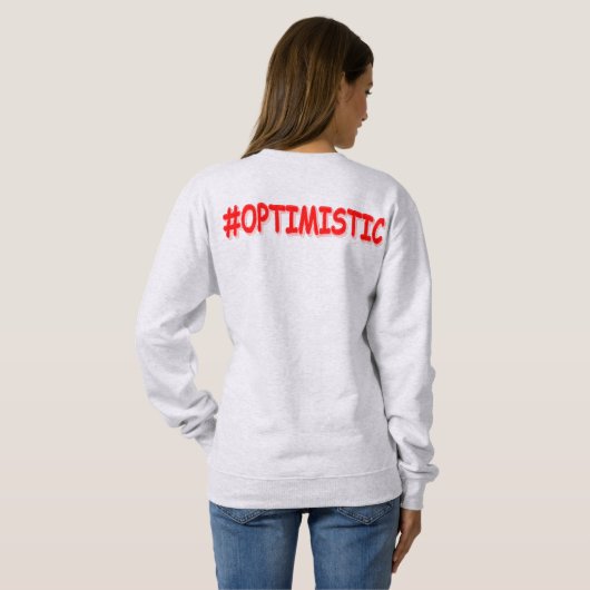 Sweatshirt "#OPTIMISTIC" Belle Conception. Commandez dès main (Dos entier)