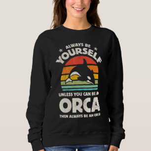 Sweatshirt Orca Killer Whale Soyez Toujours Rétro Vintage