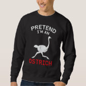 Sweatshirt Ostrich Pretend I´m An Ostrich (Devant)