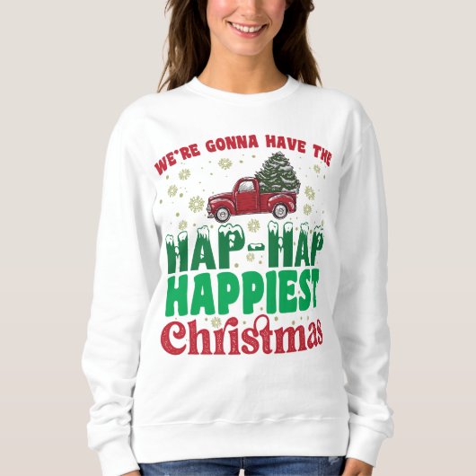 Sweatshirt Où Vont Avoir Le Hap Hap Happy Plus Joyeux Noël (Devant)