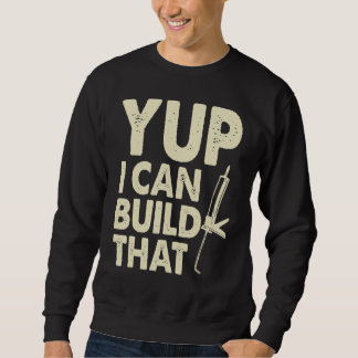 Sweatshirt Ouais, je peux construire ça Pistolet à calfeutre