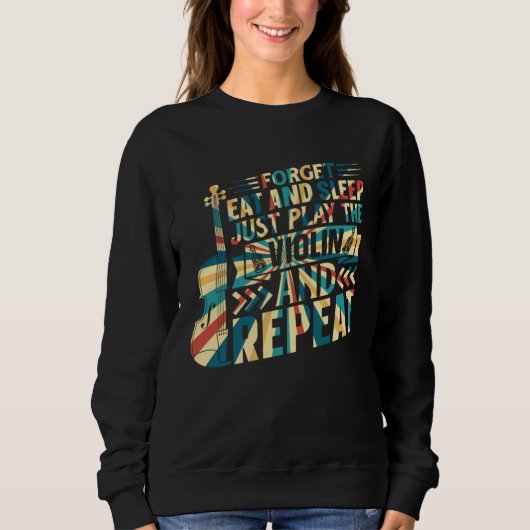 Sweatshirt Oublier Manger Et Dormir Il Suffit De Jouer Du Vio (Devant)
