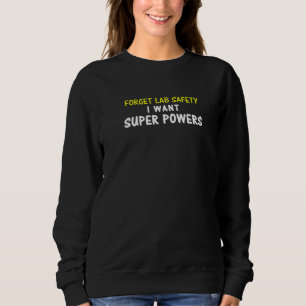 Sweatshirt Oubliez Lab Safety Je Veux Super Powers Superhero 