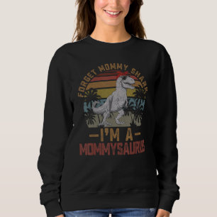 Sweatshirt Oubliez Mommy Shark Im A Mamasaurus Mama Dinosaur