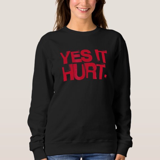 Sweatshirt Oui, Ça A Blessé L'Os Brisé Bientôt. (Devant)