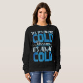 Sweatshirt Oui, J'Ai Toujours Froid Drôle (Devant entier)