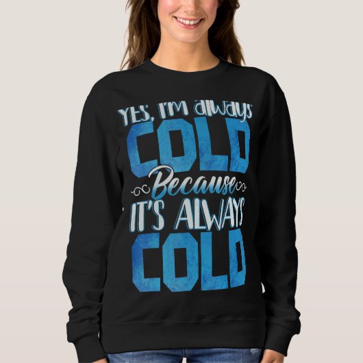 Sweatshirt Oui, J'Ai Toujours Froid Drôle (Devant)