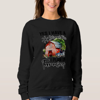 Sweatshirt Oui, j'ai un plan de retraite Agriculteur Exploita