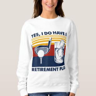 Sweatshirt Oui J'Ai Un Régime De Retraite Drôle Golf Drinkin
