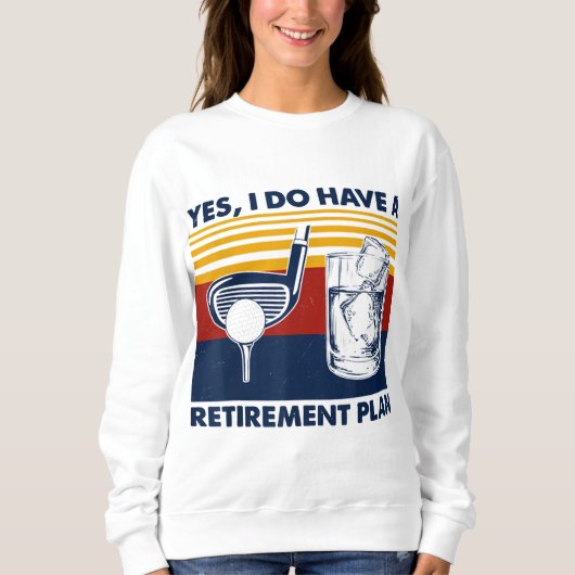 Sweatshirt Oui J'Ai Un Régime De Retraite Drôle Golf Drinkin (Devant)