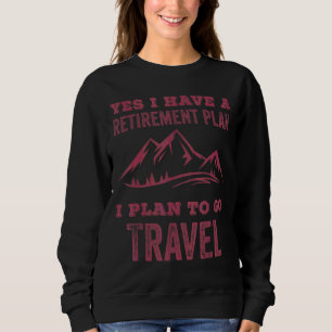 Sweatshirt Oui J'Ai Un Régime De Retraite Je Prévois D'Aller